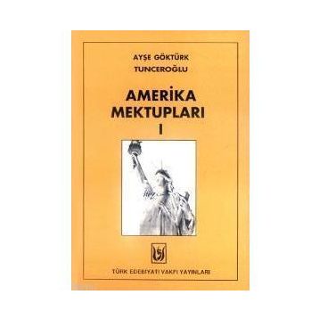 AMERIKA MEKTUPLARI - AYŞE GÖKTÜRK TUNCEROĞLU