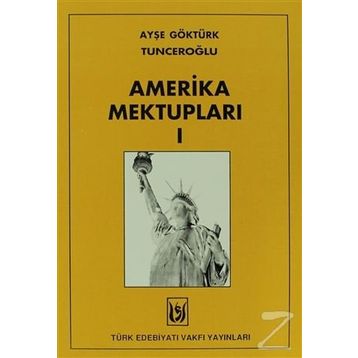 AMERIKA MEKTUPLARI - AYŞE GÖKTÜRK TUNCEROĞLU