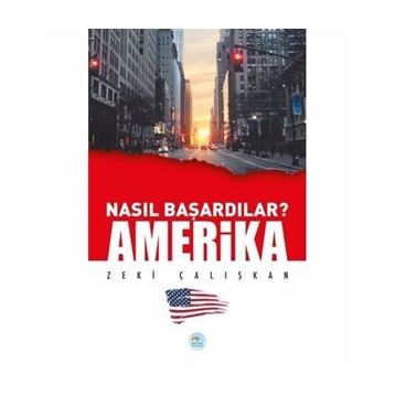 Amerika - Nasıl Başardılar? - Zeki Çalışkan