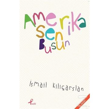 AMERIKA SEN BUSUN - İSMAIL KILIÇARSLAN