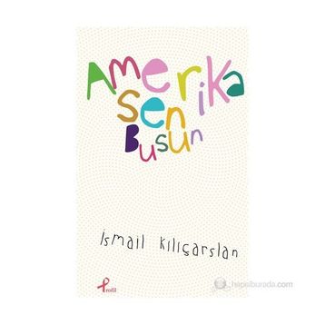 AMERIKA SEN BUSUN - İSMAIL KILIÇARSLAN