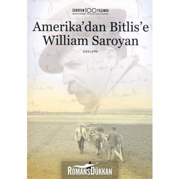 AMERIKA'DAN BITLIS'E WILLIAM SAROYAN - KOLEKTIF