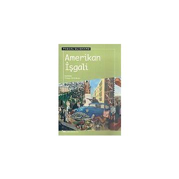 AMERIKAN İŞGALİ - PASCAL QUIGNARD