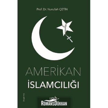 Amerikan İslamcılığı - Nurullah Çetin