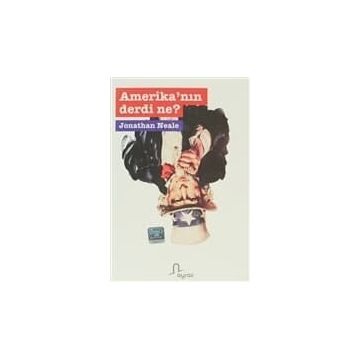 AMERİKA´NIN DERDI NE? - JONATHAN NEALE