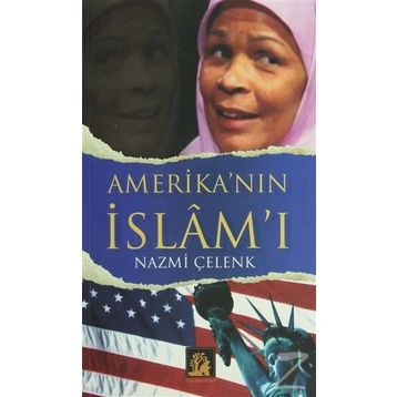 AMERİKA´NIN İSLÂM´I - NAZMI ÇELENK