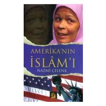 AMERİKA´NIN İSLÂM´I - NAZMI ÇELENK