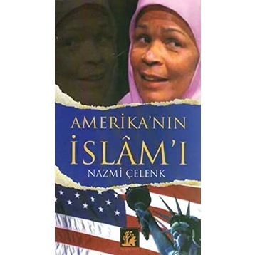 AMERİKA´NIN İSLÂM´I - NAZMI ÇELENK