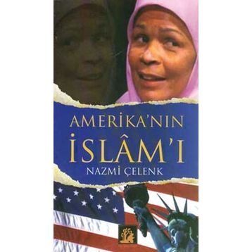 AMERİKA´NIN İSLÂM´I - NAZMI ÇELENK