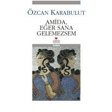 Amida, Eğer Sana Gelemezsem - Özcan Karabulut