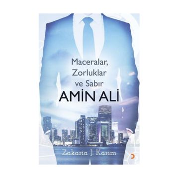 Amin Ali : Maceralar, Zorluklar Ve Sabır - Zakaria J. Karim