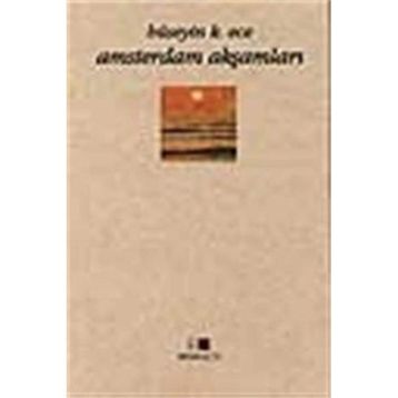 AMSTERDAM AKŞAMLARI - HÜSEYİN K. ECE