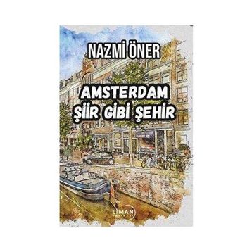 Amsterdam Şiir Gibi Şehir - Nazmi Öner
