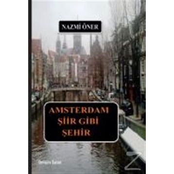 Amsterdam Şiir Gibi Şehir - Nazmi Öner