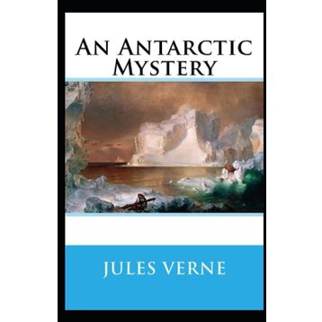 An Antarctic Mystery - Jules Verne