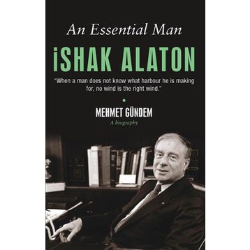 AN ESSENTIAL MAN: ISHAK ALATON - MEHMET GÜNDEM