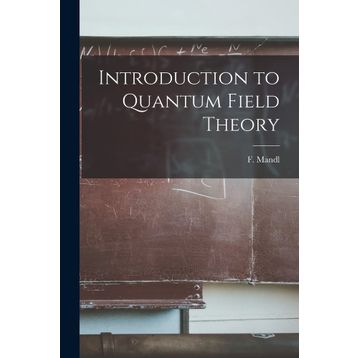 An Introduction To Quantum Field Theory - Michael E. Peskin