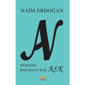 An: Nereden Bakarsan Bak Aşk - Naim Erdoğan