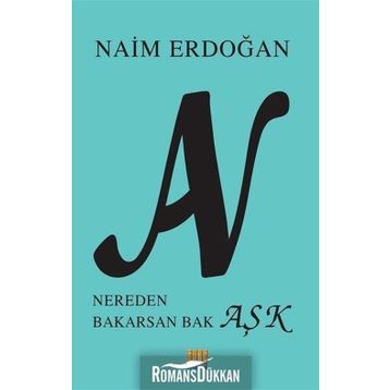 An: Nereden Bakarsan Bak Aşk - Naim Erdoğan