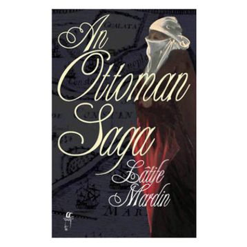 AN OTTOMAN SAGA - LATIFE MARDIN