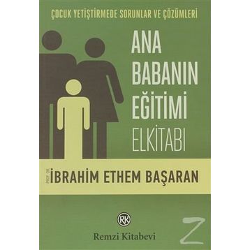 Ana Babanın Eğitimi Elkitabı - Prof. Dr. İbrahim Ethem Başaran