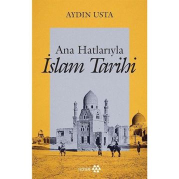 Ana Hatlarıyla İslam Tarihi - Aydın Usta