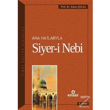 Ana Hatlarıyla Siyer-i Nebi a.s - Kasım Şulul
