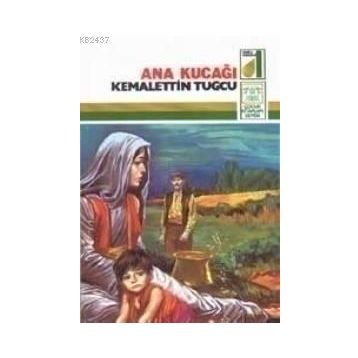ANA KUCAĞI - KEMALETTIN TUĞCU