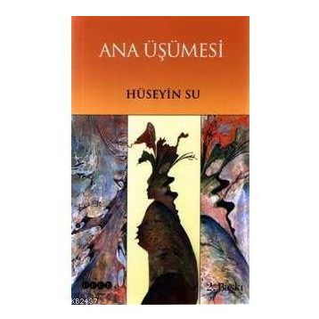 ANA ÜŞÜMESİ - HÜSEYİN SU