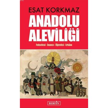 ANADOLU ALEVİLİĞİ - ESAT KORKMAZ