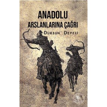 Anadolu Aslanlarına Çağrı - Dursun Dereli