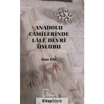 Anadolu Camilerinde Lale Devri Üslubu - Erkan Atak