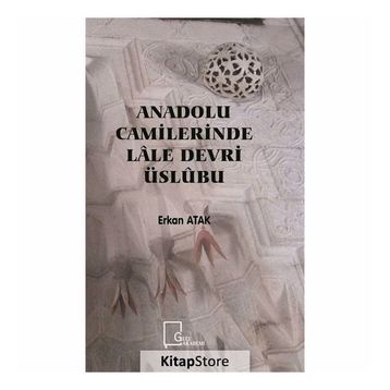 Anadolu Camilerinde Lale Devri Üslubu - Erkan Atak