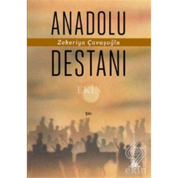 Anadolu Destanı - Zekeriya Çavuşoğlu
