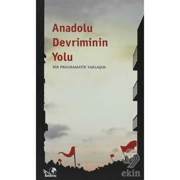 ANADOLU DEVRIMININ YOLU (BIR PROGRAMATIK YAKLAŞIM) - GENEL