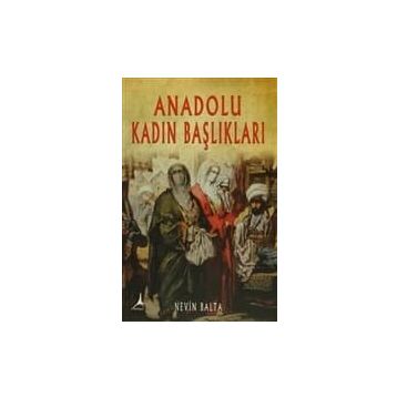 Anadolu Kadın Başlıkları - Nevin Balta