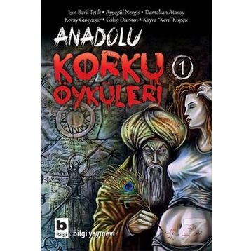 Anadolu Korku Öyküleri 1 - Kayra Keri Küpçü Işın Beril Tetik Ayşegül Nergis Demokan Atasoy Koray Günyaşar Galip Dursun