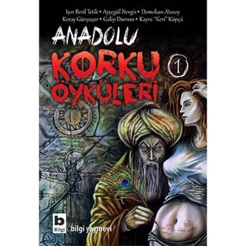 Anadolu Korku Öyküleri 1 - Kayra Keri Küpçü Işın Beril Tetik Ayşegül Nergis Demokan Atasoy Koray Günyaşar Galip Dursun