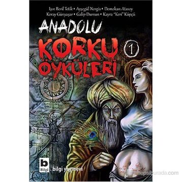 Anadolu Korku Öyküleri 1 - Kayra Keri Küpçü Işın Beril Tetik Ayşegül Nergis Demokan Atasoy Koray Günyaşar Galip Dursun