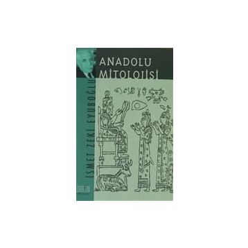 ANADOLU MITOLOJISI - GENEL