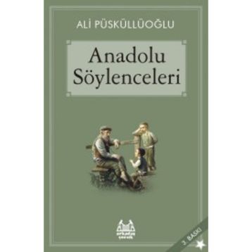 ANADOLU SÖYLENCELERİ - ALI PÜSKÜLLÜOĞLU
