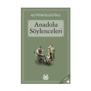 ANADOLU SÖYLENCELERİ - ALI PÜSKÜLLÜOĞLU
