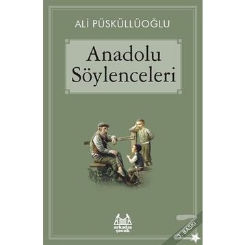 ANADOLU SÖYLENCELERİ - ALI PÜSKÜLLÜOĞLU