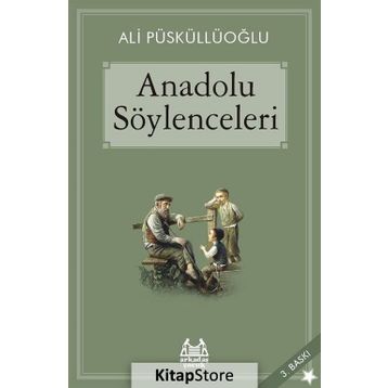 ANADOLU SÖYLENCELERİ - ALI PÜSKÜLLÜOĞLU