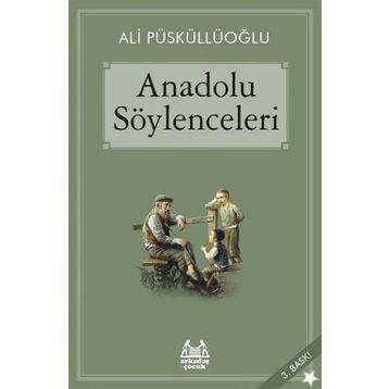 ANADOLU SÖYLENCELERİ - ALI PÜSKÜLLÜOĞLU