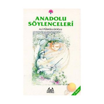 ANADOLU SÖYLENCELERİ - ALI PÜSKÜLLÜOĞLU