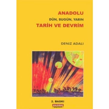 Anadolu Tarih ve Devrim Dün, Bugün, Yarın - Denız Adalı