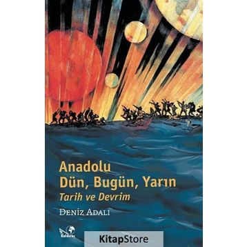 Anadolu Tarih ve Devrim Dün, Bugün, Yarın - Denız Adalı
