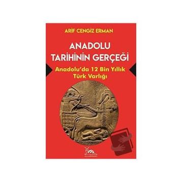Anadolu Tarihinin Gerçeği - Arif Cengiz Erman