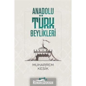 Anadolu Türk Beylikleri - Muharrem Kesik
